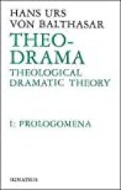 book Theo-Drama: Theological Dramatic Theory: Prolegomena (Theo-Drama, #1)