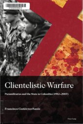 book Clientelistic Warfare: Paramilitaries and The State in Colombia