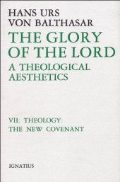 book The Glory of the Lord: A Theological Aesthetics, Vol. 7: Theology: The New Covenant