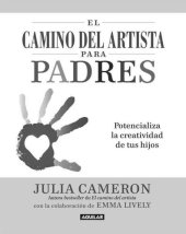 book El camino del artista para padres. Potencializa la creatividad de tus hijos (Spanish Edition)