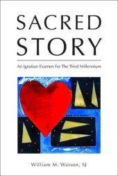 book Sacred Story: An Ignatian Examen for the Third Millennium