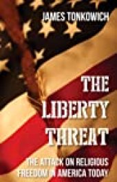 book The Liberty Threat: The Attack on Religious Freedom in America Today