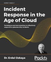 book Incident Response in the Age of Cloud: Techniques and best practices to effectively respond to cybersecurity incidents