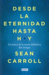 book Desde la eternidad hasta hoy: En busca de la teoría definitiva del tiempo