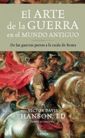 book El Arte de la guerra en el mundo antiguo : de las guerras persas a la caída de Roma