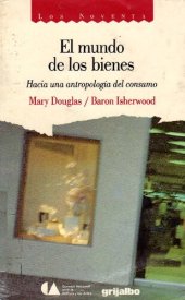 book El mundo de los bienes : hacia una antropología del consumo