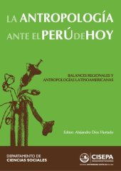 book La Antropología ante el Perú de hoy: balances regionales y antropologías latinoamericanas