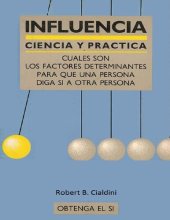 book Influencia : ciencia y práctica : cuales son los factores determinantes para que una persona diga si a otra persona