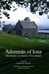 book Adomnan of Iona: Theologian, Lawmaker, Peacemaker