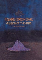 book Edward Gordon Craig: A Vision of Theatre