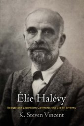 book Elie Halevy: Republican Liberalism Confronts the Era of Tyranny