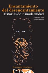 book El encantamiento del desencantamiento : historias de la modernidad