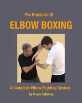 book The Brutal Art of Elbow Boxing: A Complete Elbow Fighting System