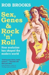 book Sex, Genes and Rock 'n' Roll: How Evolution Has Shaped the Modern World