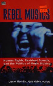 book Rebel Musics: Human Rights, Resistant Sounds, and the Politics of Music Making