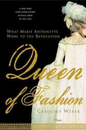 book Queen of Fashion: What Marie Antoinette Wore to the Revolution