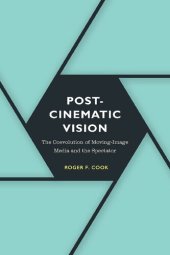 book Postcinematic Vision: The Coevolution of Moving-Image Media and the Spectator