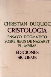 book Cristología : Ensayo dogmático sobre Jesús de Nazaret el Mesias