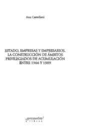 book Estado, empresas y empresarios: la construcción de ámbitos privilegiados de acumulación entre 1966 y 1989