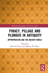 book Piracy, Pillage, and Plunder in Antiquity: Appropriation and the Ancient World