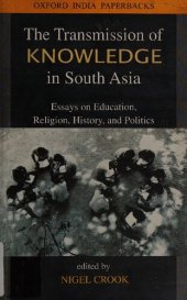 book The Transmission of Knowledge in South Asia: Essays on Education, Religion, History, and Politics