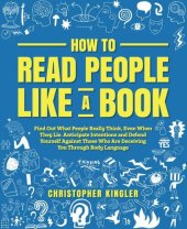 book How to Read People Like a Book: Find Out What People Really Think, Even When They Lie. Anticipate Intentions and Defend Yourself Against Those Who Are Deceiving You Through Body Language