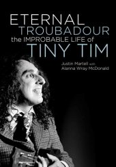 book Eternal Troubadour: The Improbable Life of Tiny Tim