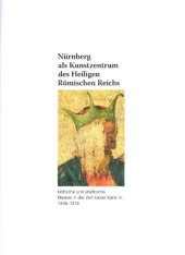 book Nürnberg als Kunstzentrum des Heiligen Römischen Reiches. Höfische und städtische Malerei in der Zeit Karls IV. 1346-1378