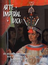 book Arte imperial inca. Sus orígenes y transformaciones desde la Conquista a la Independencia