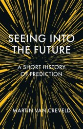 book Seeing Into The Future: A Short History Of Prediction