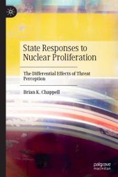 book State Responses To Nuclear Proliferation: The Differential Effects Of Threat Perception