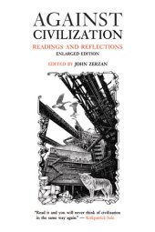 book Against Civilization: Readings and Reflections