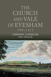 book The Church and Vale of Evesham, 700-1215: Lordship, Landscape and Prayer