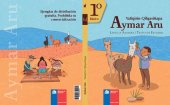 book Yatiqirin Qilqasiñapa Aymar Aru. Lengua Aymara/Texto de Estudio. 1º Básico