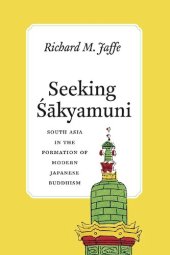 book Seeking Śākyamuni: South Asia in the Formation of Modern Japanese Buddhism