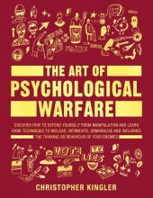 book The Art of Psychological Warfare: Discover How to Defend Yourself from Manipulation and Learn Dark Techniques to Mislead, Intimidate, Demoralise and Influence ... the Thinking or Behaviour of Your Enemies