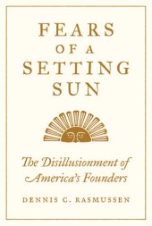 book Fears of a Setting Sun: The Disillusionment of America's Founders