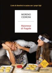 book Maionese di fragole. L'arte di divertirsi in cucina con i propri figli