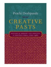 book Creative Pasts : Historical Memory and Identity in Western India, 1700-1960