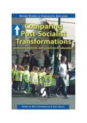 book Comparing Post-Socialist Transformations purposes, policies, and practices in education