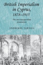 book British Imperialism in Cyprus, 1878–1915: The Inconsequential Possession