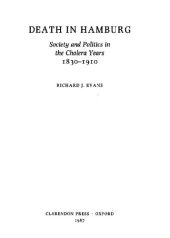 book Death in Hamburg : society and politics in the cholera years, 1830-1910