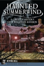 book Haunted Summerwind: A Ghostly History of a Wisconsin Mansion