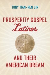 book Prosperity Gospel Latinos And Their American Dream