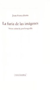 book La furia de las imágenes : notas sobre la postfotografía