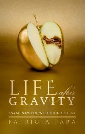 book Life After Gravity: Isaac Newton's London Career