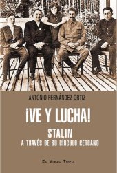 book ¡Ve y lucha! : Stalin a través de su círculo cercano : (entrevista a Vladimir Fiodorovich Alliluev)