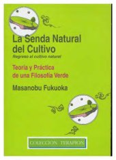 book La senda natural del cultivo : Teoría y práctica de una filosofía verde