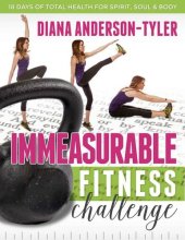 book Immeasurable Fitness Challenge: 18 Days of Total Health for Spirit, Soul and Body