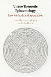 book Virtue Theoretic Epistemology: New Methods and Approaches